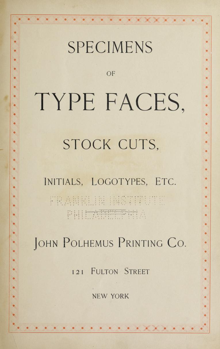 Specimens of type faces, stock cuts, initials, logotypes, etc by John Polhemus Printing Co. 1 edition (1 ebook) - first published in 1895
